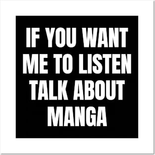 If you want me to listen talk about manga Posters and Art